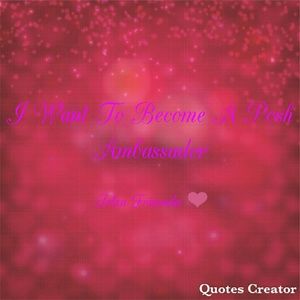 I really want to become an ambassador